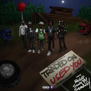 Traded on (use you) (feat. Bravoo Hunnidz, Diego Money, No$kope & AltoSGP)