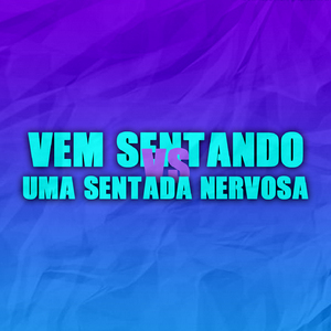 Vem sentando vem vs uma sentada nervosa ( Versão Mandelão)