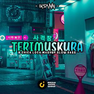 DJ Terimuskura X Chica Loca Mashup
