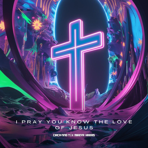 I Pray You Know The Love Of Jesus