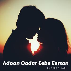Adoon Qadar Eebe Eersan