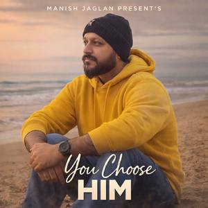 You Choose Him