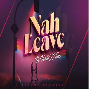 Nah Leave (feat. Tuso)