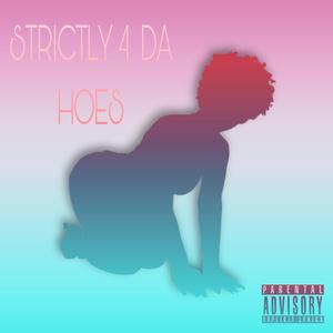 STRICTLY 4 DA HOES