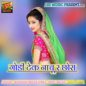 Godi Tek Nachu R Chora