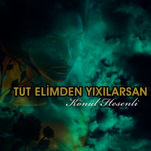 Tut Elimden Yıxılarsan