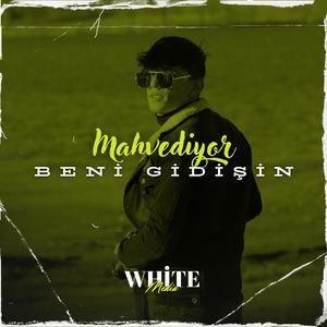 Mahvediyor Beni Gidişin