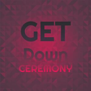 Get Down ceremony