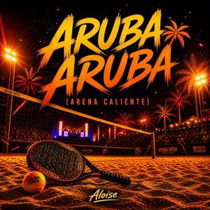 Aruba Aruba (Arena Caliente) (feat. ALOISE)