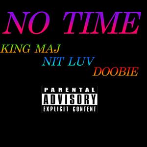No Time (feat. Doobie & King MAJ)