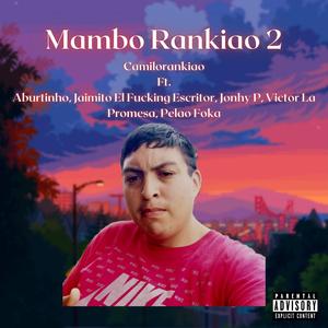 Mambo Rankiao 2 (feat. Aburtinho, Jaimito El ****ing Escritor, Jonhy P, Victor La Promesa & Pelao Foka)