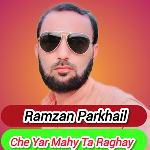 Che Yar Mahy Ta Raghay