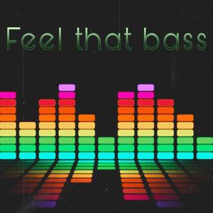 Feel That Bass