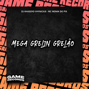 Mega Grelin Grelão