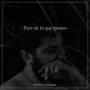 Peor de lo que pienso