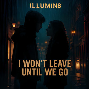 I Won't Leave Until We Go