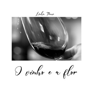 O Vinho E a Flor