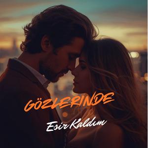 Gözlerinde Esir Kaldım
