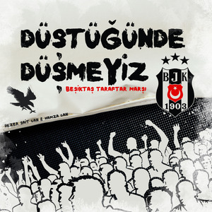 Beşiktaş Taraftar Marşı (Düştüğünde Düşmeyiz)