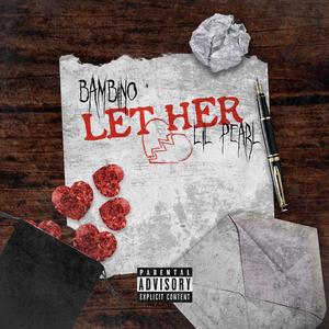 Let Her (feat. Lil Pearl)