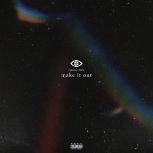 Make It Out (feat. Infinite TGM)