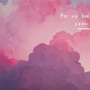 For my love