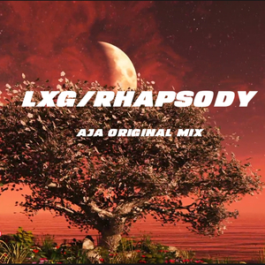 LXG-Rhapsody （AJA Original Mix).mp3