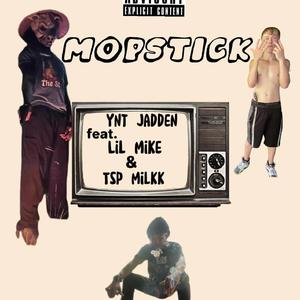 Mopstick (feat. Tsp milkk & lil mike)