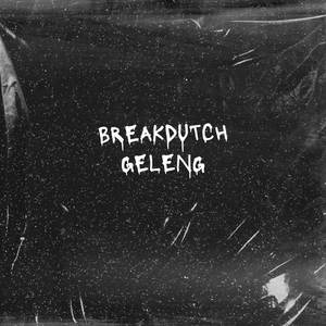 BREAKDUTCH GELENG