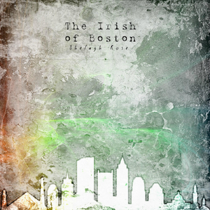 The Irish of Boston