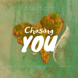 Chasing You (feat. MikeGKnobstep, Kingmond & Alan)