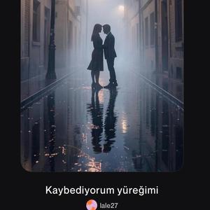 Kaybediyorum yüreğimi