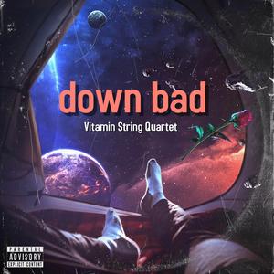 Down bad