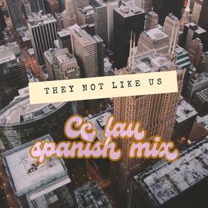 they not like us spanish mix
