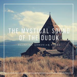 The Mystical Sound of the Duduk