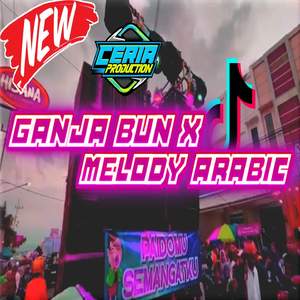 DJ GANJA BUN X ARABIC MELODY