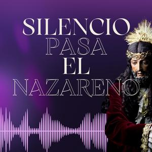 ¡Silencio! Pasa el Nazareno