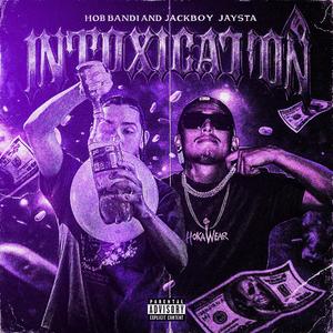 Intoxication (feat. Jackboy Jaysta)
