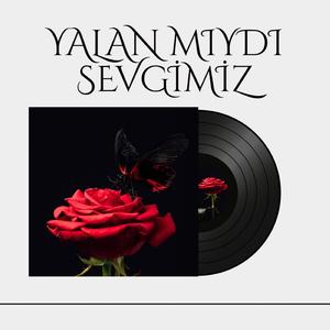 Yalan Mıydı Sevgimiz ?