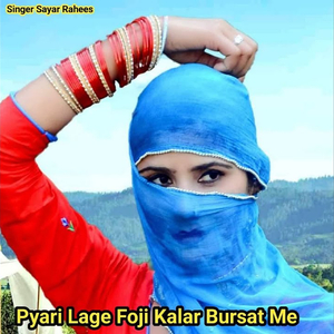 Pyari Lage Foji Kalar Bursat Me