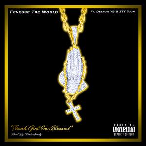 Thank God I'm Blessed (feat. Detroit YB & ZTY TOON)