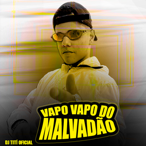 Vapo Vapo do Malvadão