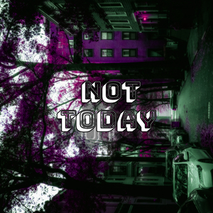 Not Today