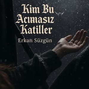 Kim Bu Acımasız Katiller