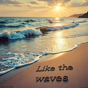 Like the waves