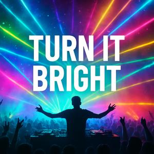 Turn It Bright