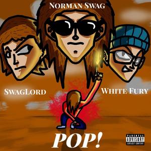 Pop! (feat. SwagLord & White Fury)