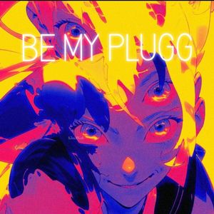 Be My Plugg(Prod by Slim Dyane)