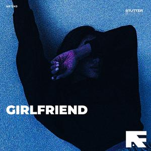 Girlfriend (Stutter Techno)