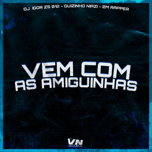 Vem Com as Amiguinhas